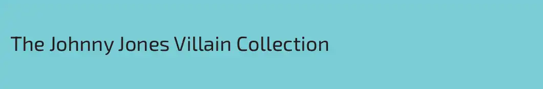 The Johnny Jones Villain Collection